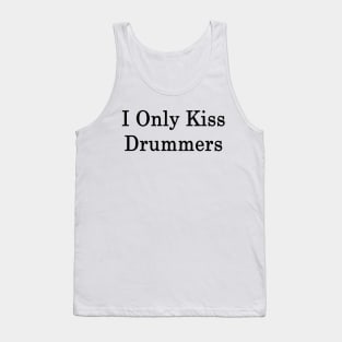 I Only Kiss Drummers Tank Top